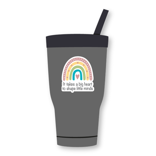 It takes a big heart to shape little minds sticker