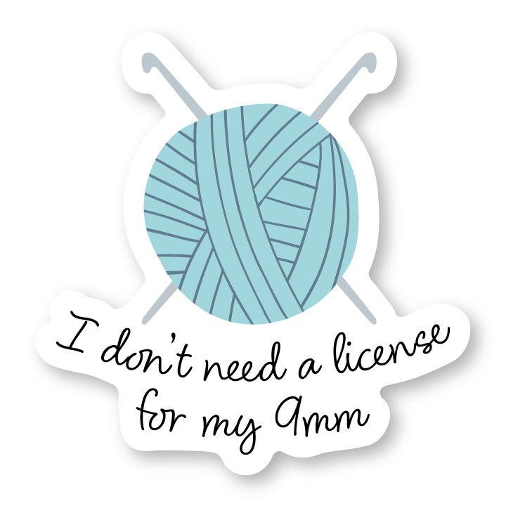 I don't need a license for my 9mm sticker (crochet)