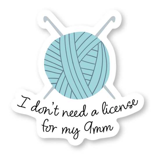 I don't need a license for my 9mm sticker (crochet)