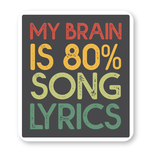 My brain is 80% song lyrics sticker