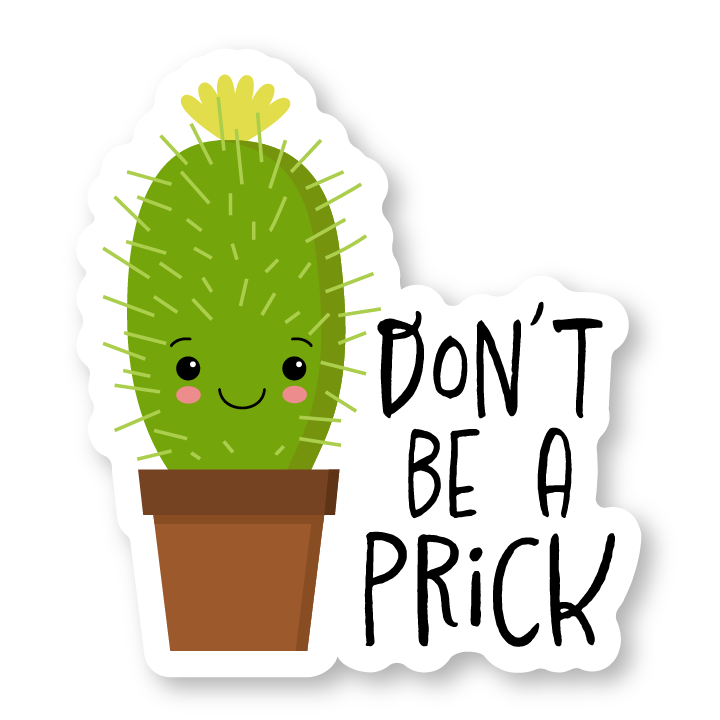 Don't be a prick sticker