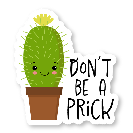 Don't be a prick sticker